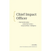 Chief Impact Officer: Real Transformation Comes from Human--Not Just Artificial--Intelligence