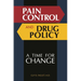 Pain Control and Drug Policy: A Time for Change