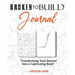 Broken to Build Journal: Transforming Your Journal Into a Captivating Book