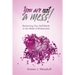 You Are Not A Mess!: Reclaiming Your Self-Worth In The Midst Of Brokenness