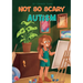 Not So Scary: Autism (Educational Kid's Book)