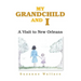 My Grandchild and I: A Visit to New Orleans