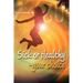 Sick or Healthy - Your Choice: A guide to your self-healing and self-development process