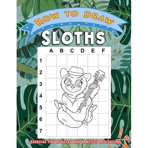 How to Draw Sloths: Activity Book for Children or Kids to Learn Drawing Cute Stuff Sloth