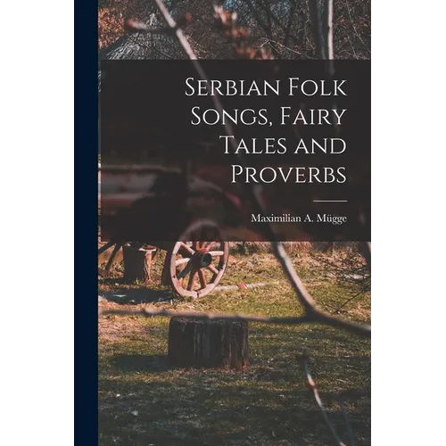 Serbian Folk Songs, Fairy Tales and Proverbs