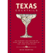 Texas Cocktails: The Second Edition: An Elegant Collection of Over 100 Recipes Inspired by the Lone Star State