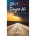 What Pain Taught Me: A Journey Through Loss and Failure