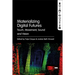 Materializing Digital Futures: Touch, Movement, Sound and Vision