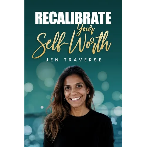 Recalibrate Your Self-Worth