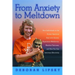 From Anxiety to Meltdown: How Individuals on the Autism Spectrum Deal with Anxiety, Experience Meltdowns, Manifest Tantrums, and How You Can Int