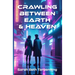 Crawling Between Earth & Heaven