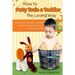 How to Potty Train a Toddler the Loving Way: Proven Tips for Potty Training Boys and Girls with Amazing Stress-Free Results