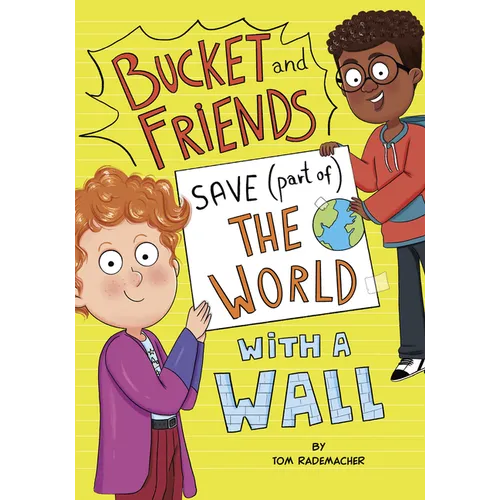 Bucket and Friends Save (Part Of) the World with a Wall - Library Binding