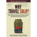 Why Travel Solo ?: The 12 Ways Traveling Solo Transforms Your Personality and Changes Your Life