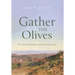 Gather the Olives: On Food and Hope and the Holy Land