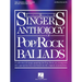 The Singer's Anthology of Pop/Rock Ballads - Soprano/Alto Edition