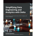Simplifying Data Engineering and Analytics with Delta: Create analytics-ready data that fuels artificial intelligence and business intelligence