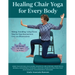 Healing Chair Yoga for Every Body