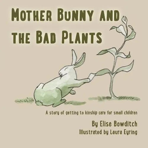 Mother Bunny and the Bad Plants: a story of kinship care for small children