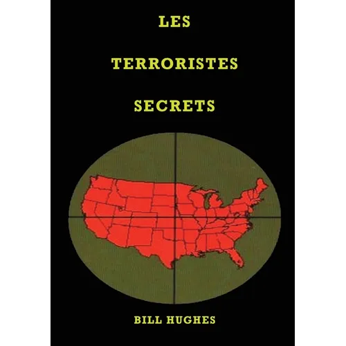 Les Terroristes Secrets: les responsables de l'assassinat du président Lincoln, du naufrage du Titanic, des tours jumelles et du massacre de Wa