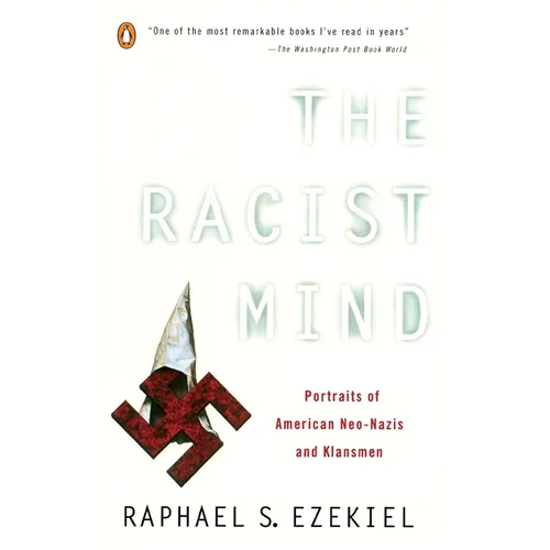 The Racist Mind: Portraits of American Neo-Nazis and Klansmen
