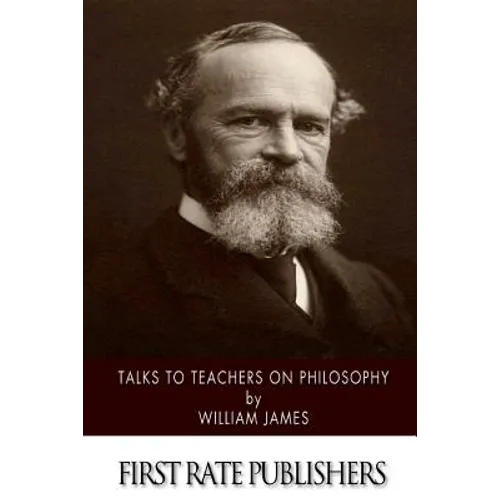 Talks to Teachers on Philosophy: And to Students on Some of Life's Ideals - Paperback