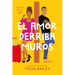 El Amor Derriba Muros