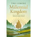 The Coming Millennial Kingdom: What Life Will Be Like for Us When Jesus Reigns on Earth
