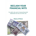 Reclaim your Financial Wits: For adults who want to become financially independent but have lost their way