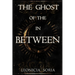 The Ghost of the In Between
