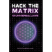 Hack the Matrix: 101 Universal Laws