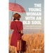 The Young Woman With An Old Soul: A story that fills your heart with love, hope and gratitude
