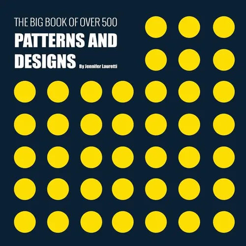 The Big Book of Over 500 Patterns and Designs: Fractal, Geometrical, Asymmetrical, Victorian, Arabesque, Nature, Dots, 3D, Abstract, Floral and More