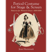 Period Costume for Stage & Screen: Patterns for Women's Dress, 1800-1909