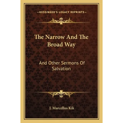 The Narrow and the Broad Way: And Other Sermons of Salvation