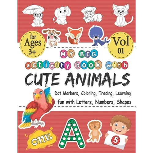 My BIG Activity Book With Cute Animals - Coloring, Dot Markers, Tracing, Learning - Fun With Letters, Numbers, Shapes: Best Coloring Workbook With Cut