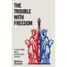 The Trouble with Freedom: Love, Hate and America's Future