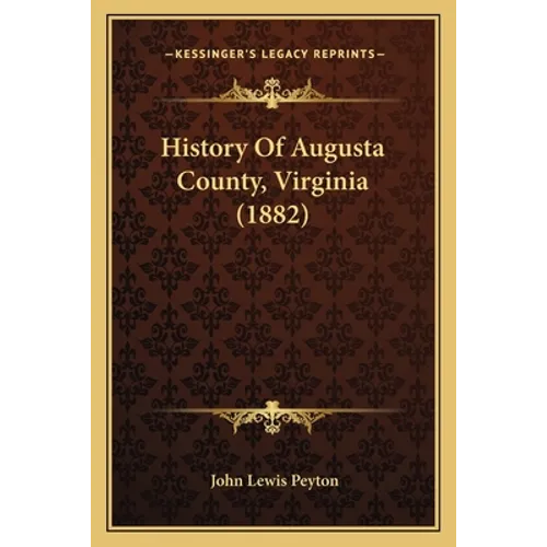 History Of Augusta County, Virginia (1882)