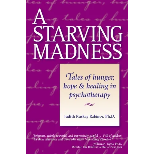 A Starving Madness: Tales of Hunger, Hope, and Healing in Psychotherapy - Paperback