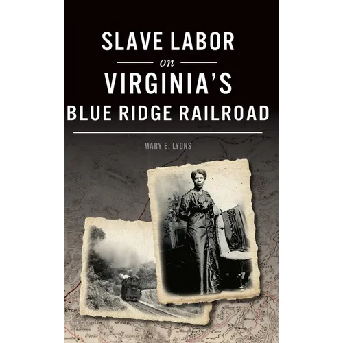 Slave Labor on Virginia's Blue Ridge Railroad