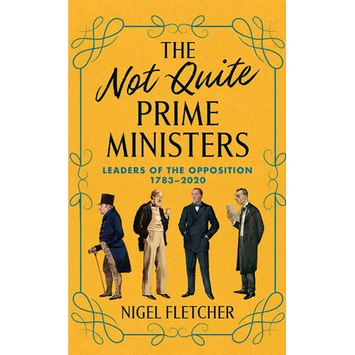 The Not Quite Prime Ministers: Leaders of the Opposition 1783--2020