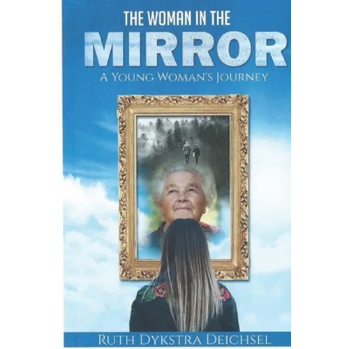 The Woman In The Mirror: A Young Woman's Journey