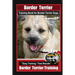 Border Terrier Training Book for Border Terrier Dogs By BoneUP DOG Training, Are You Ready to Bone Up? Easy Training * Fast Results, Border Terrier Tr