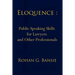 Eloquence: Public Speaking Skills for Lawyers and Other Professionals