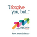 I Forgive You, But: 3 Steps That Can Heal Your Heart Forever