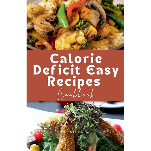 Calorie Deficit Easy Recipes Cookbook