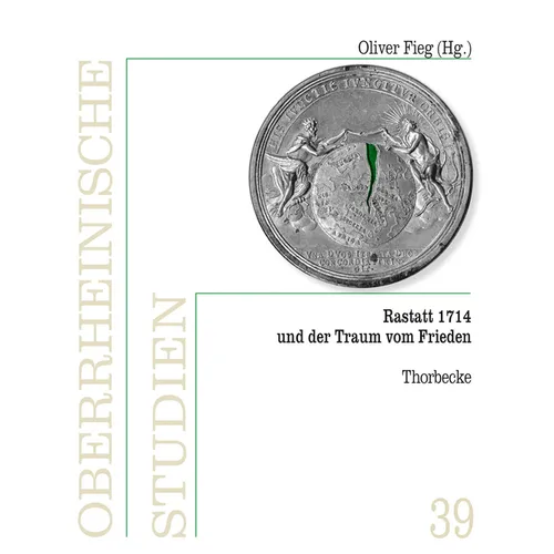 Rastatt 1714 Und Der Traum Vom Frieden