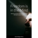 Freedom is in the Mind