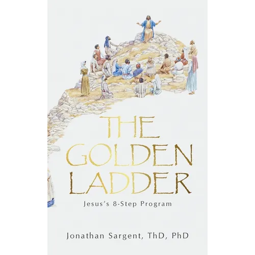 The Golden Ladder: Jesus's 8-Step Program