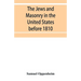 The Jews and Masonry in the United States before 1810